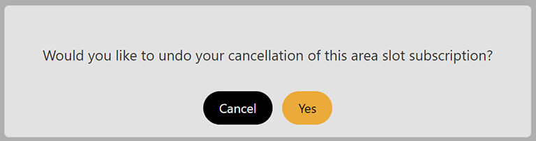 Confirmation of undoing the cancellation of a area slot subscription